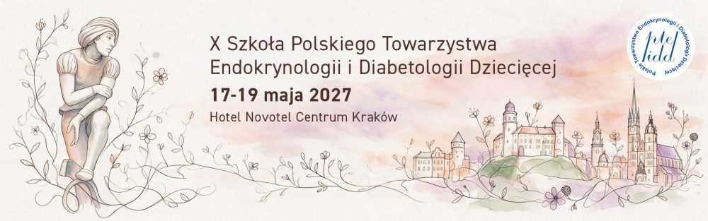 X Szkoła Polskiego Towarzystwa Endokrynologii i Diabetologii Dziecięcej 17-19.05.2027r., Hotel Novotel Centrum Kraków