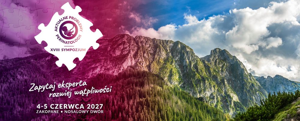 XVIII Sympozjum Aktualne Problemy Perinatologii 4-5.06.2027 , Zakopane Nosalowy Dwór